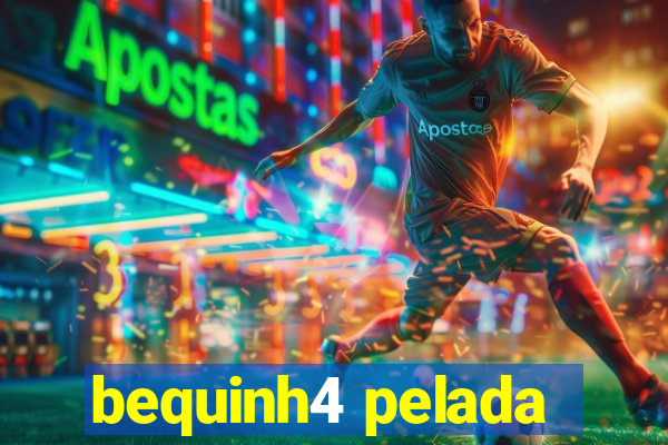 bequinh4 pelada