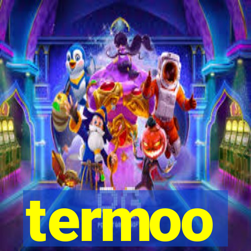 termoo