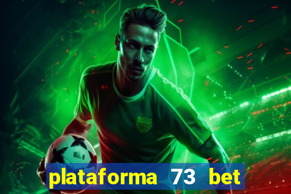 plataforma 73 bet é confiável