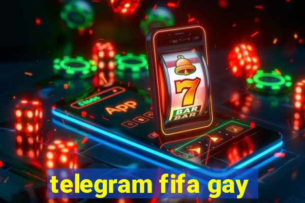 telegram fifa gay