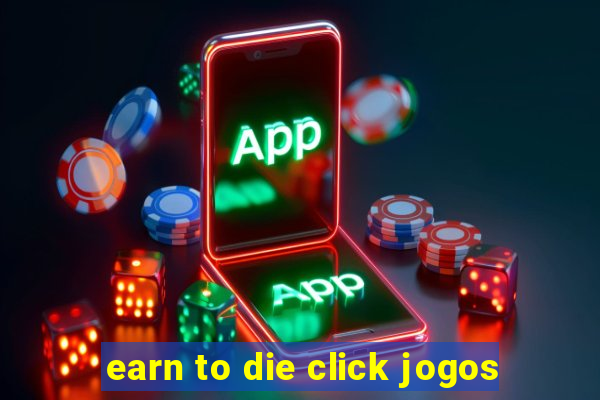 earn to die click jogos