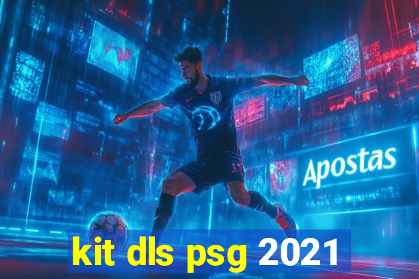 kit dls psg 2021