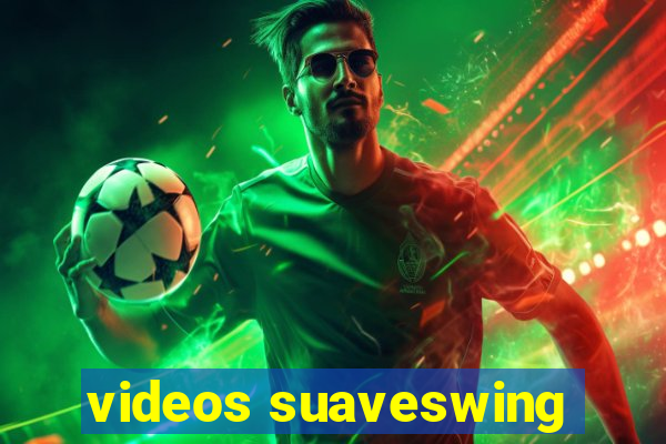 videos suaveswing