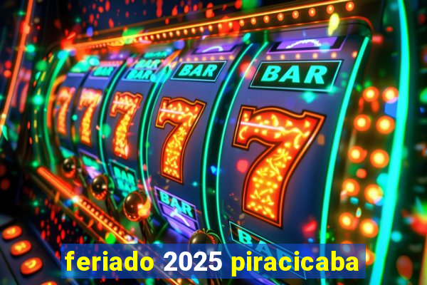 feriado 2025 piracicaba