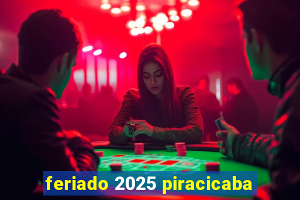 feriado 2025 piracicaba