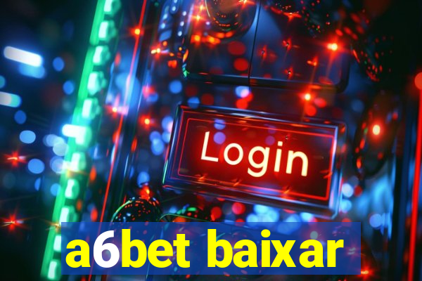 a6bet baixar