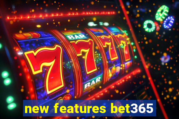 new features bet365