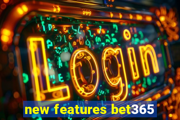 new features bet365