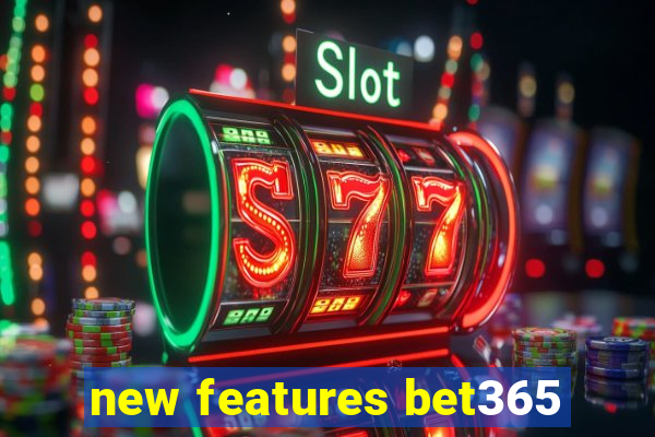 new features bet365