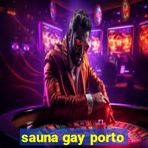 sauna gay porto