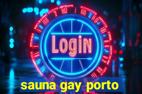 sauna gay porto