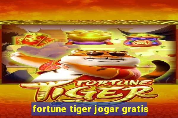 fortune tiger jogar gratis