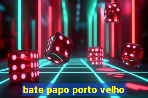 bate papo porto velho