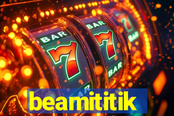 beamititik