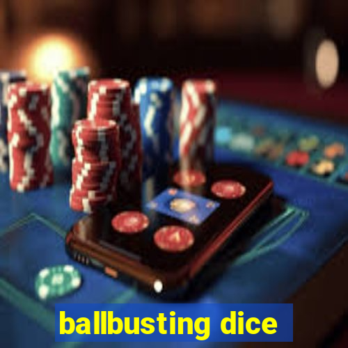 ballbusting dice