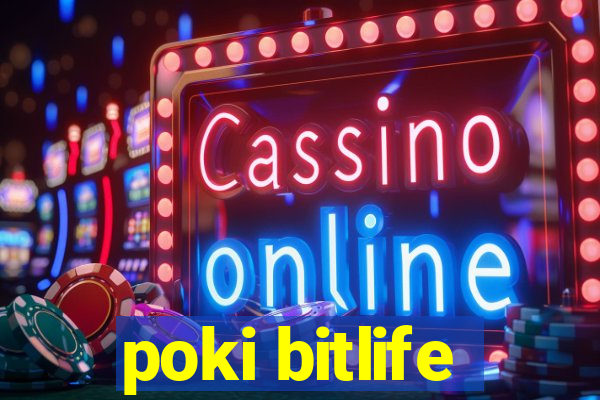 poki bitlife