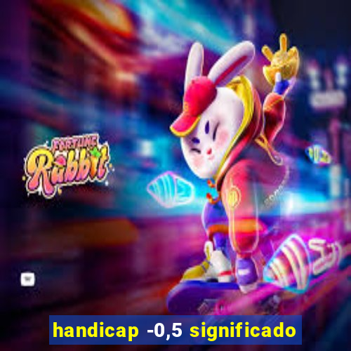 handicap -0,5 significado