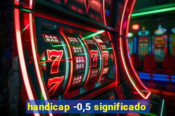 handicap -0,5 significado