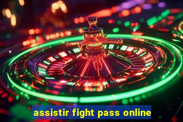 assistir fight pass online