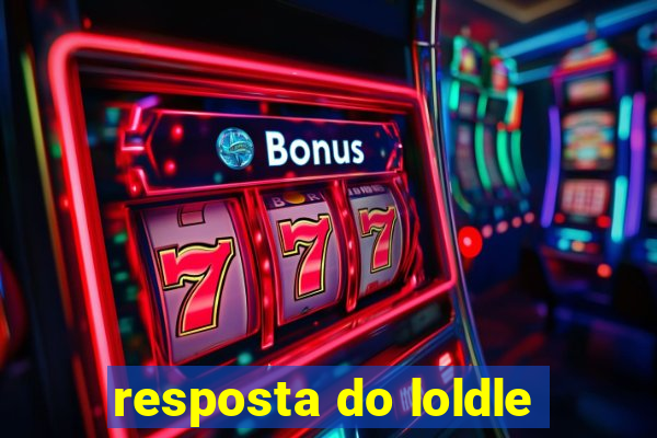 resposta do loldle