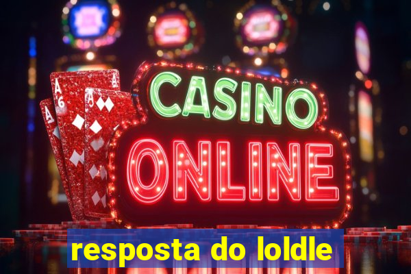 resposta do loldle