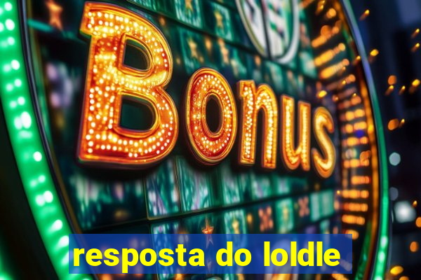 resposta do loldle