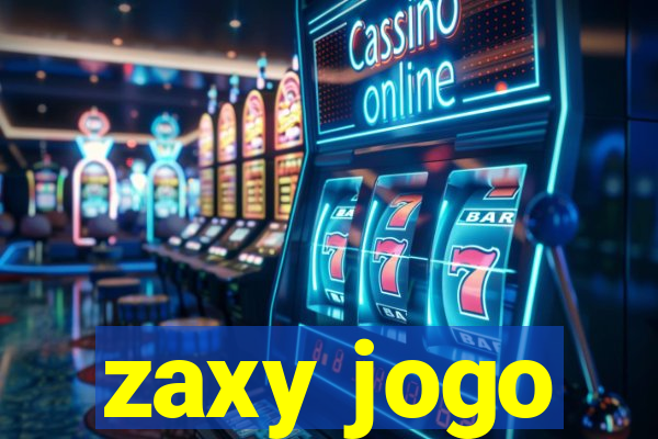 zaxy jogo