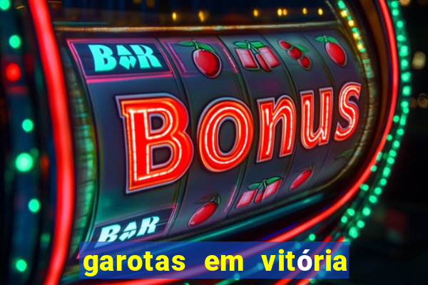 garotas em vitória da conquista