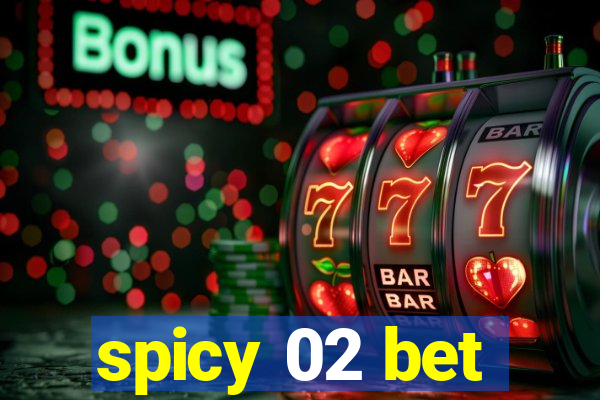 spicy 02 bet