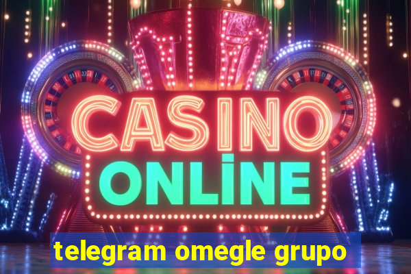 telegram omegle grupo