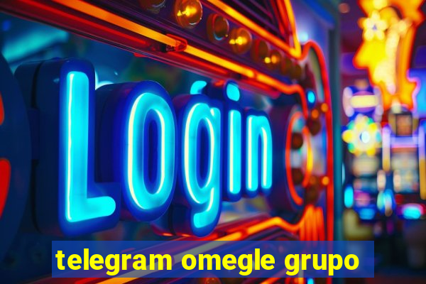 telegram omegle grupo