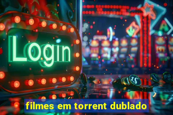 filmes em torrent dublado