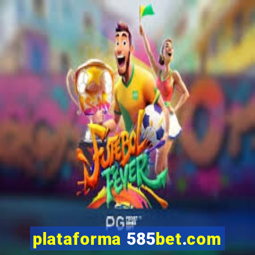 plataforma 585bet.com