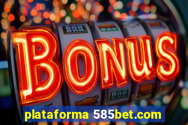 plataforma 585bet.com