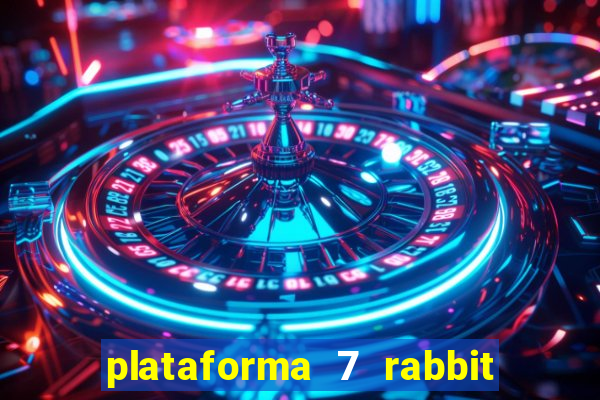 plataforma 7 rabbit é confiável