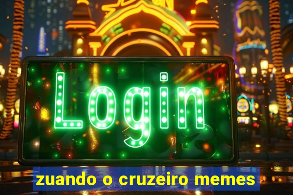 zuando o cruzeiro memes