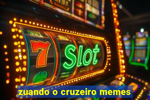 zuando o cruzeiro memes