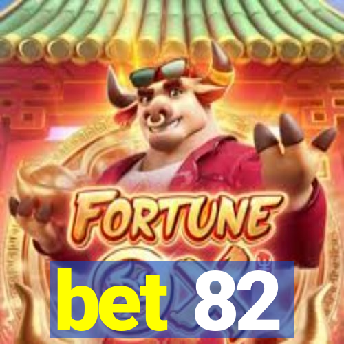 bet 82