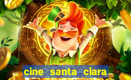 cine santa clara filme em cartaz