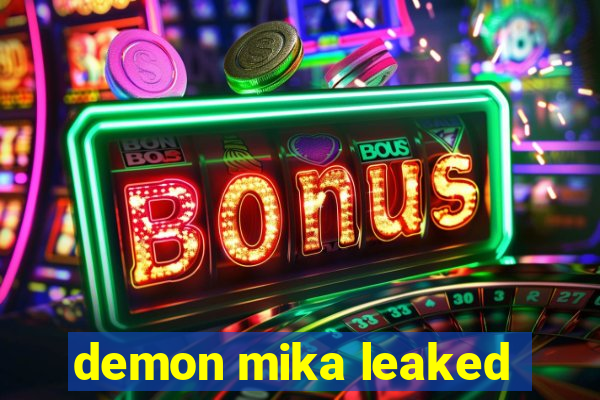 demon mika leaked