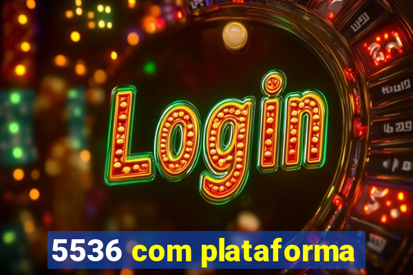 5536 com plataforma