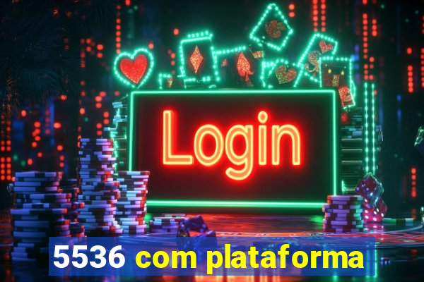 5536 com plataforma