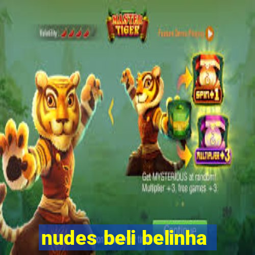 nudes beli belinha