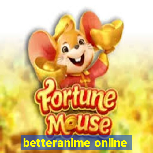 betteranime online