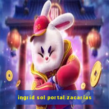 ingrid sol portal zacarias