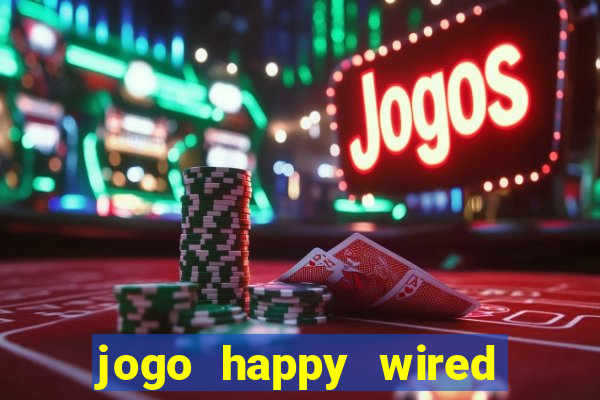 jogo happy wired paga mesmo