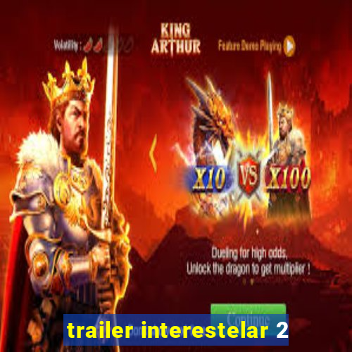 trailer interestelar 2