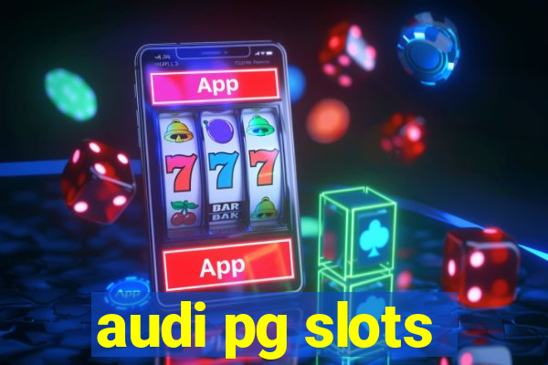 audi pg slots