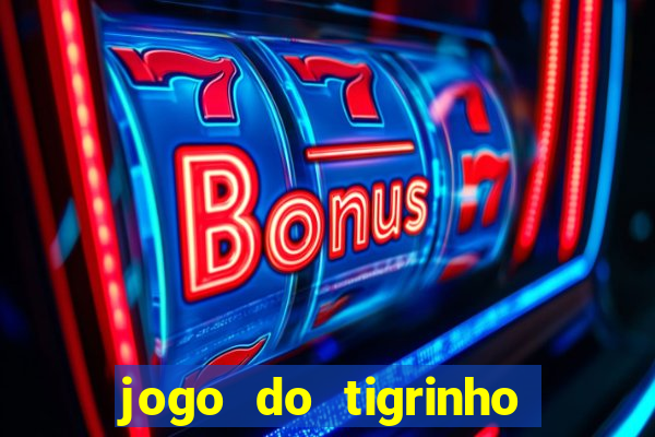 jogo do tigrinho que mais paga