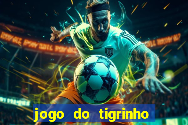 jogo do tigrinho que mais paga